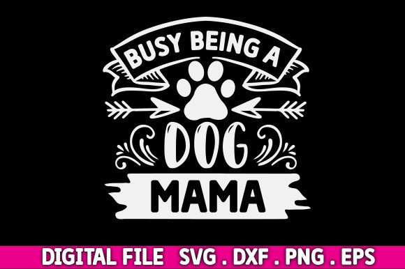 Busy Being a Dog Mama SVG Design