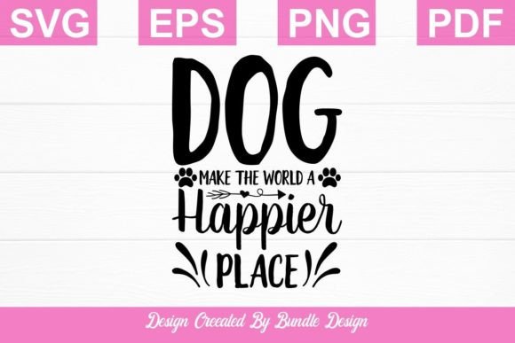 Dogs Make the World a Happier Place SVG – A Hands-On Design Review
