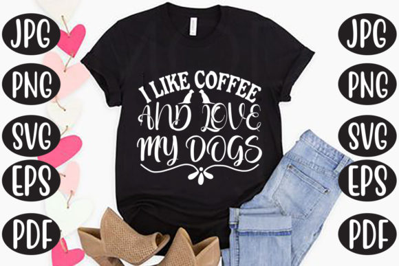 I Like Coffee and Love My Dogs